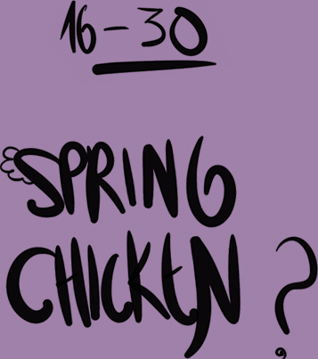16-30 Spring Chicken?
